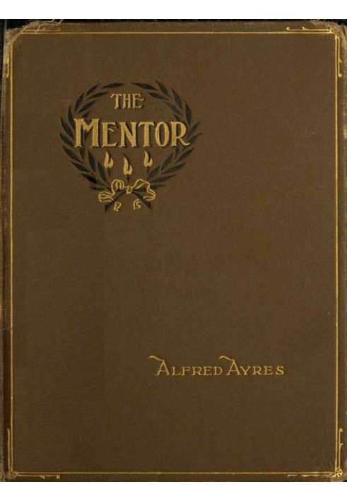 The Mentor A little book for the guidance of such men and boys as would appear to advantage in the society of persons of the bet