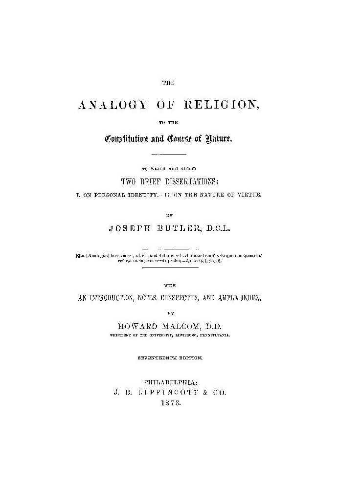 The Analogy of Religion to the Constitution and Course of Nature To which are added two brief dissertations: I. On personal iden