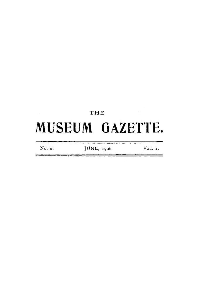 The Haslemere Museum Gazette, Vol. 1, No. 2, June 1906 A Journal of Objective Education and Field-Study