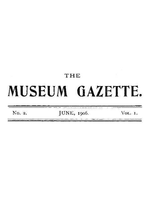 The Haslemere Museum Gazette, Vol. 1, No. 2, June 1906 A Journal of Objective Education and Field-Study