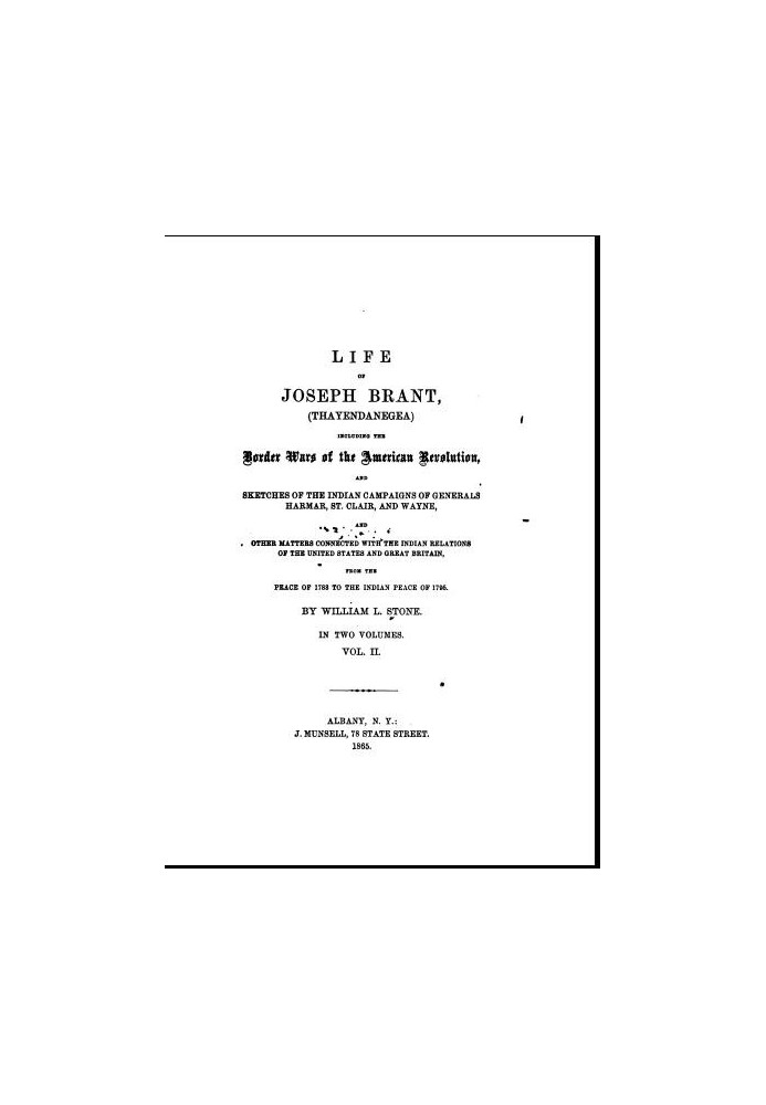 Life of Joseph Brant—Thayendanegea (Vol. II) Including the Border Wars of the American Revolution and Sketches of the Indian Cam