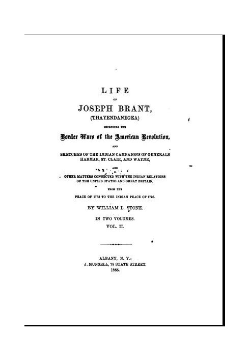 Life of Joseph Brant—Thayendanegea (Vol. II) Including the Border Wars of the American Revolution and Sketches of the Indian Cam