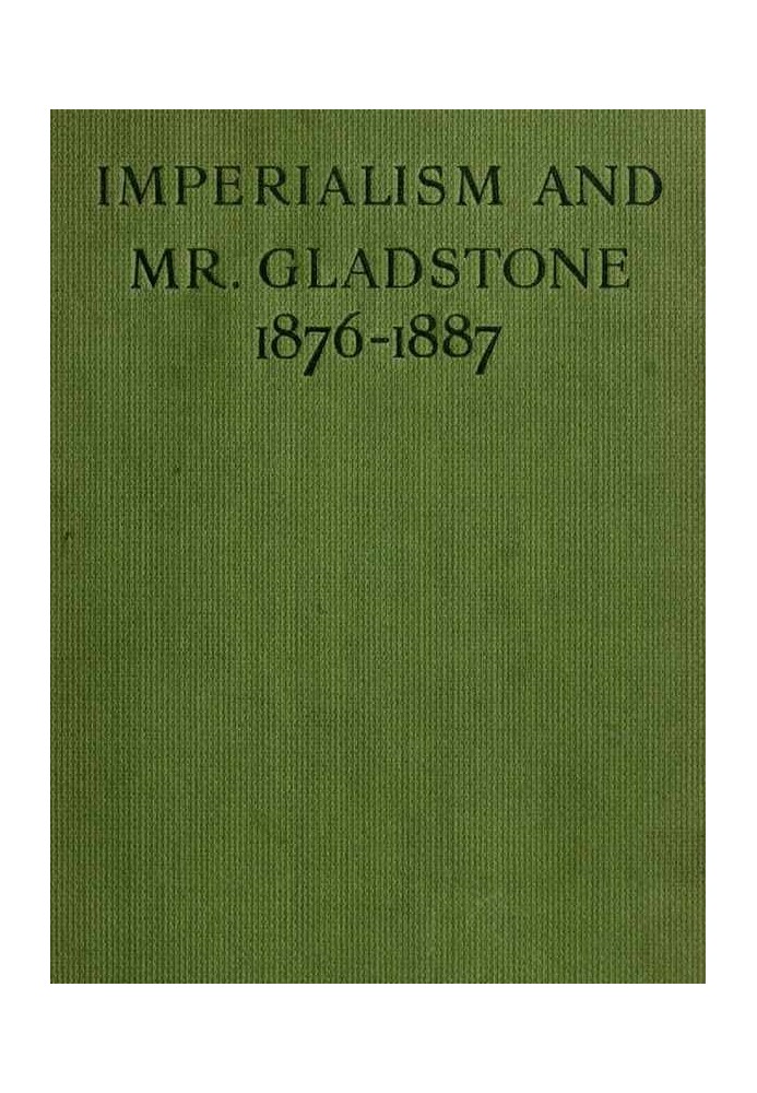 Imperialism and Mr. Gladstone (1876-1887)