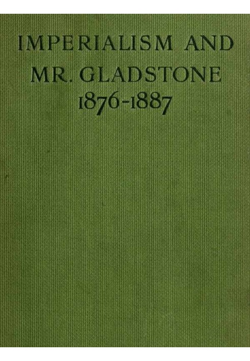 Imperialism and Mr. Gladstone (1876-1887)