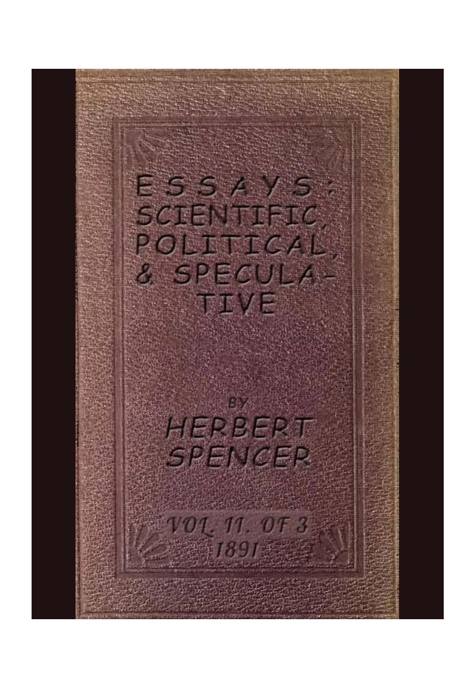 Essays: Scientific, Political, & Speculative; Vol. 2 of 3 Library Edition (1891), Containing Seven Essays not before Republished