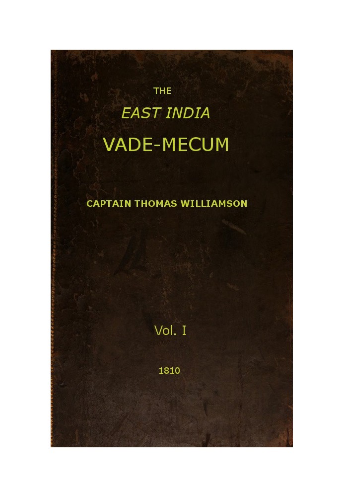 The East India Vade-Mecum, Volume 1 (of 2) or, complete guide to gentlemen intended for the civil, military, or naval service of