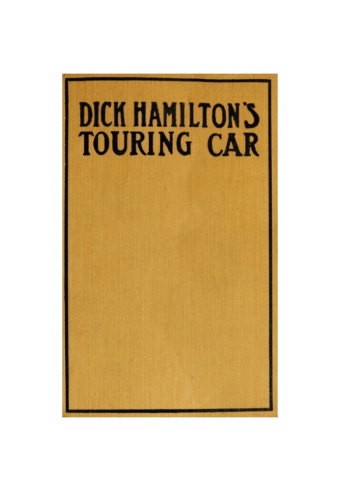 Dick Hamilton's Touring Car; Or, A Young Millionaire's Race For A Fortune