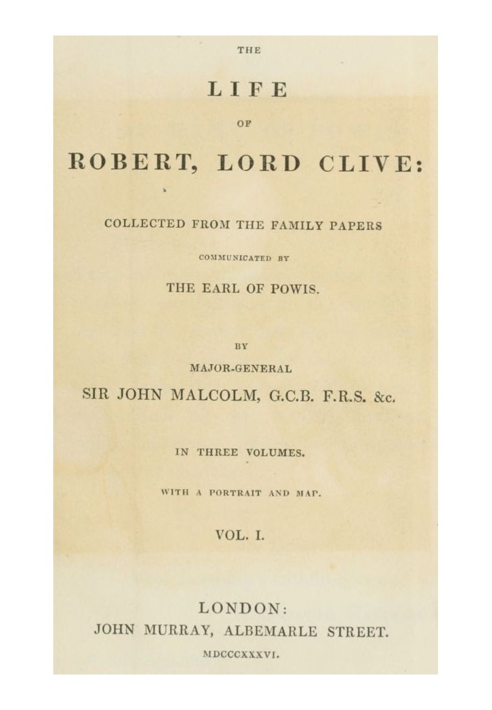 Життя Роберта, лорд Клайв, т. 1 (з 3) зібрано з сімейних документів, переданих графом Повісом