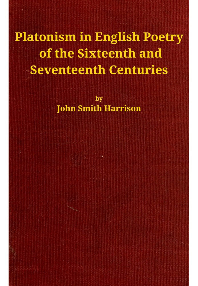 Platonism in English poetry of the sixteenth and seventeenth centuries