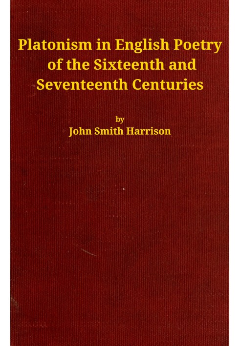 Platonism in English poetry of the sixteenth and seventeenth centuries