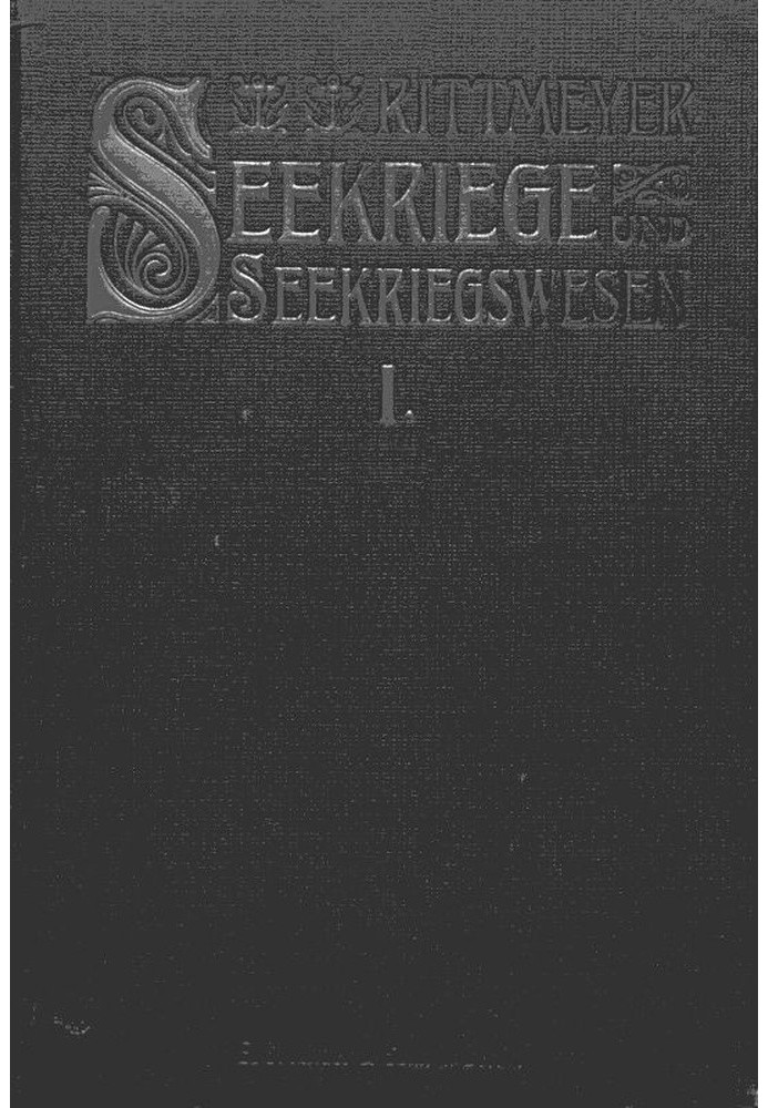 Sea wars and naval warfare, first volume in their world historical development. With special consideration of the great naval wa