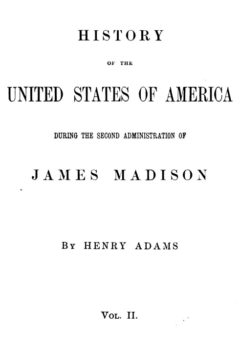 History of the United States of America, Volume 8 (of 9) : $b During the second administration of James Madison