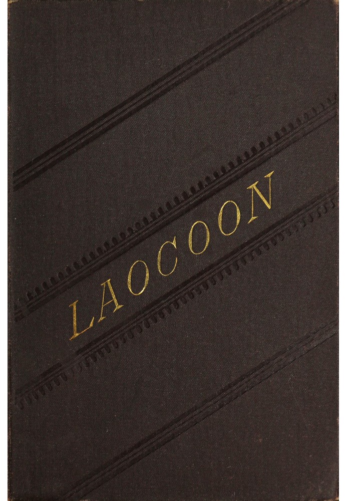 Laocoon : $b An essay upon the limits of painting and poetry. With remarks illustrative of various points in the history of anci