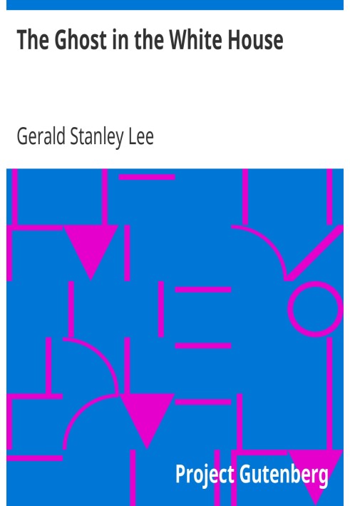 The Ghost in the White House Some suggestions as to how a hundred million people (who are supposed in a vague, helpless way to h
