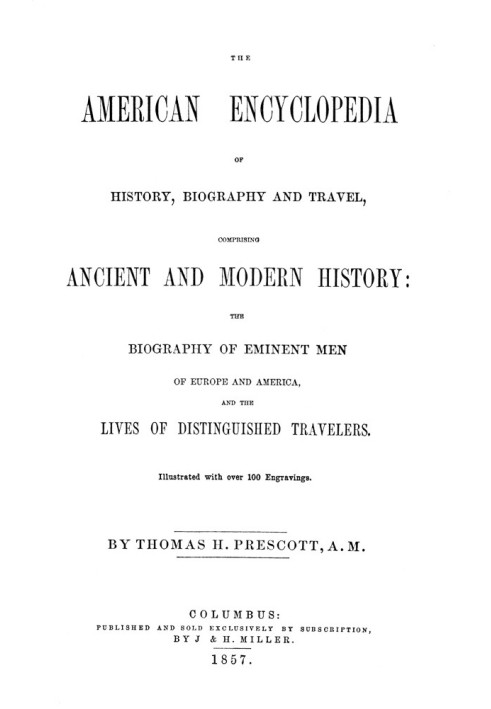 The American Encyclopedia of History, Biography and Travel Comprising Ancient and Modern History: the Biography of Eminent Men o