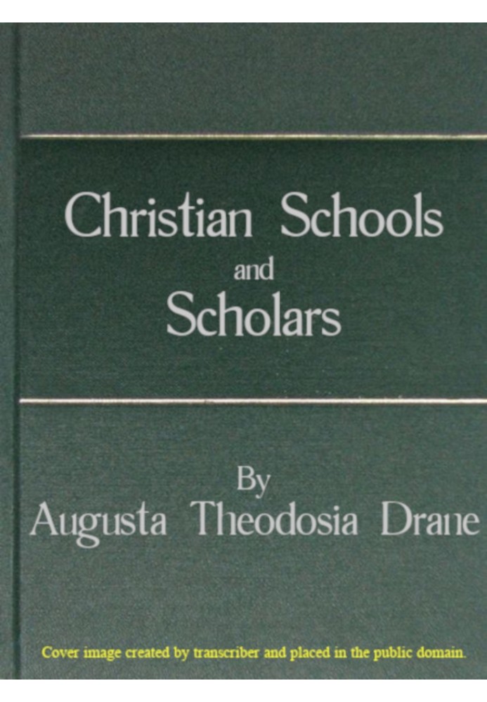 Christian Schools and Scholars or, Sketches of Education from the Christian Era to the Council of Trent