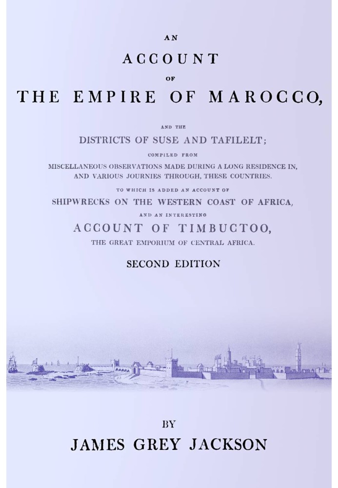 Розповідь про імперію Марокко та райони Сузе і Тафілельт; зібрані з різноманітних спостережень, зроблених під час тривалого прож