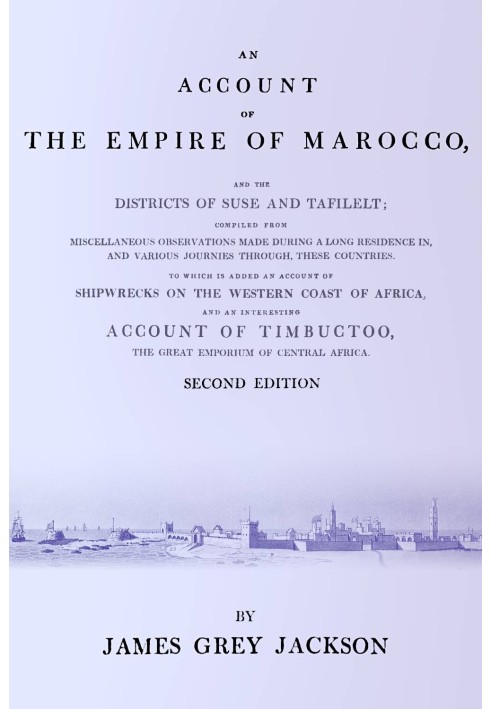 Розповідь про імперію Марокко та райони Сузе і Тафілельт; зібрані з різноманітних спостережень, зроблених під час тривалого прож