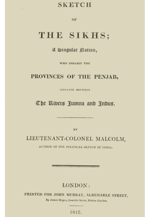 Sketch of the Sikhs A Singular Nation Who Inhabit the Provinces of Penjab, Situated Between the Rivers Jumna and Indus