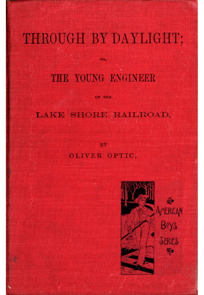 Through by daylight : $b Or, the young engineer of the Lake Shore Railroad