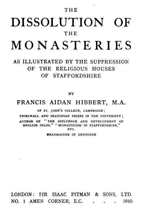 The dissolution of the monasteries : $b As illustrated by the suppression of the religious houses of Staffordshire