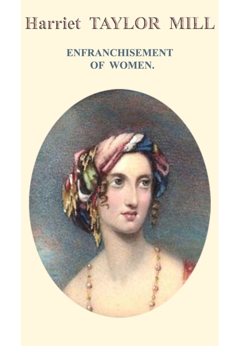 Enfranchisement of women : $b Reprinted from the Westminster and Foreign Quarterly Review, for July 1851