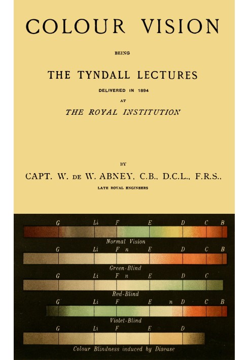 Colour vision : $b Being the Tyndall Lectures delivered in 1894 at the Royal Institution