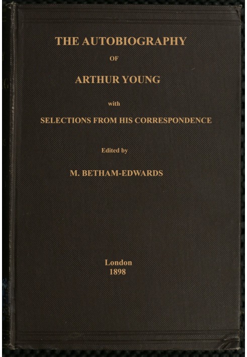 The autobiography of Arthur Young : $b with selections from his correspondence