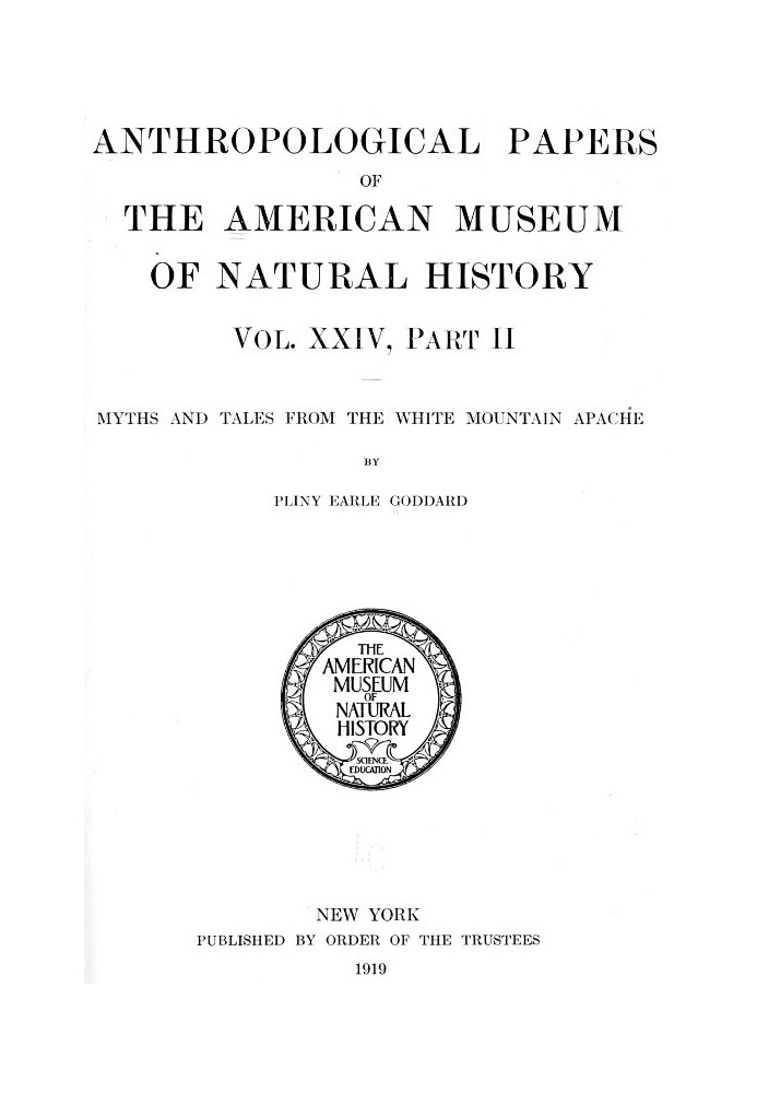 Myths and Tales from the White Mountain Apache Anthropological Papers of the American Museum of Natural History Vol. XXIV, Part 