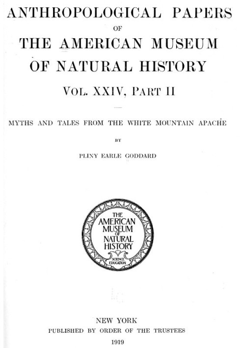 Myths and Tales from the White Mountain Apache Anthropological Papers of the American Museum of Natural History Vol. XXIV, Part 