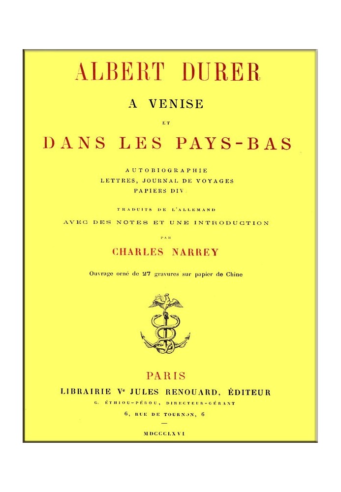 Albert Durer in Venice and the Netherlands autobiography, letters, travel diary, various papers