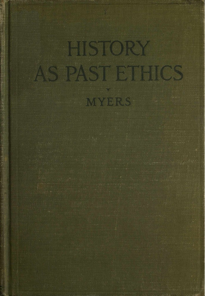 History as past ethics; an introduction to the history of morals