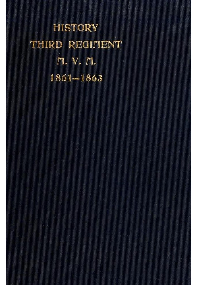 The Third Massachusetts Regiment Volunteer Militia in the War of the Rebellion, 1861-1863