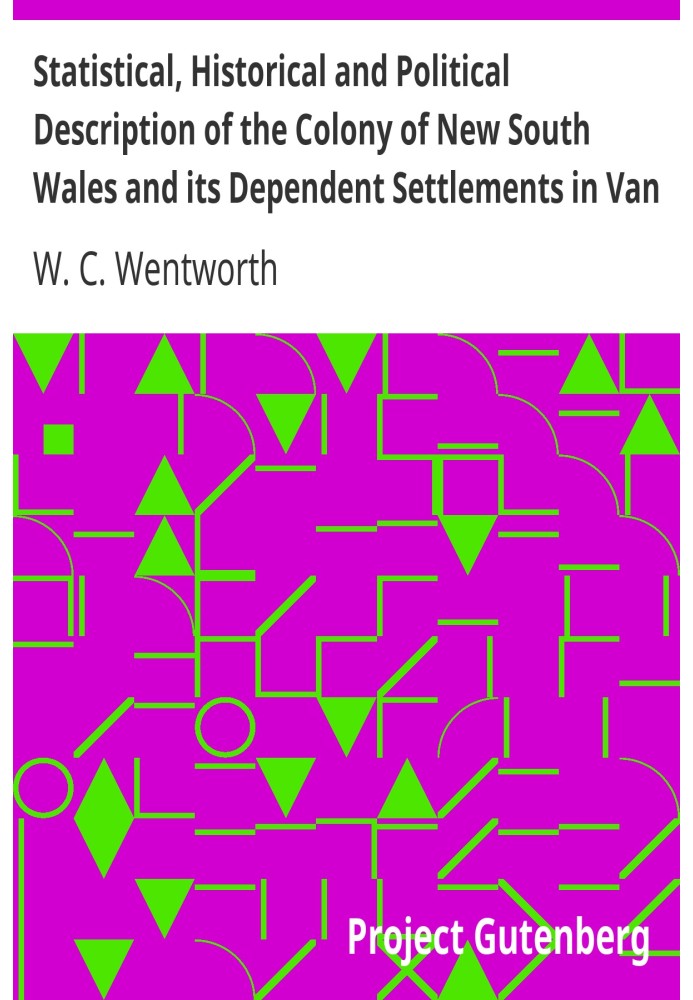 Statistical, Historical and Political Description of the Colony of New South Wales and its Dependent Settlements in Van Diemen's