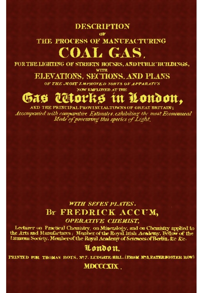 Description of the Process of Manufacturing Coal Gas, for the Lighting of Streets Houses, and Public Buildings With Elevations, 