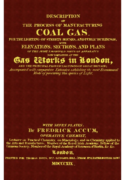 Description of the Process of Manufacturing Coal Gas, for the Lighting of Streets Houses, and Public Buildings With Elevations, 