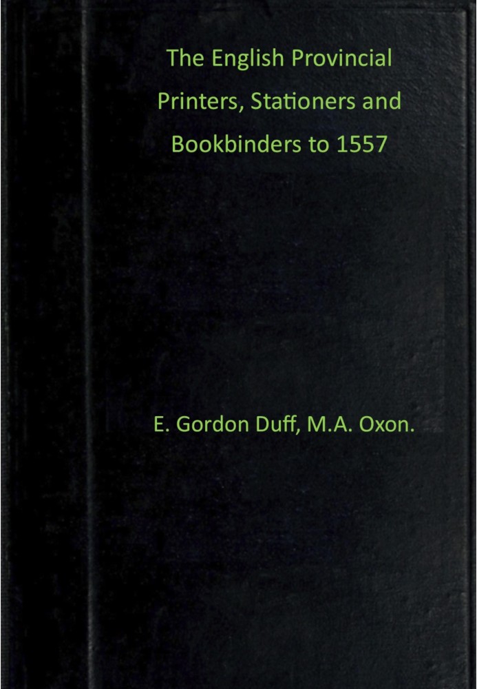 The English provincial printers, stationers and bookbinders to 1557