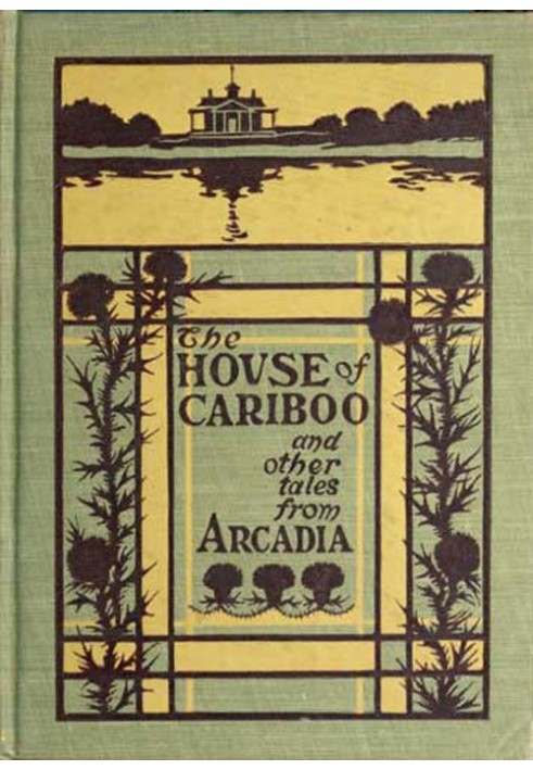 The House of Cariboo, and Other Tales from Arcadia