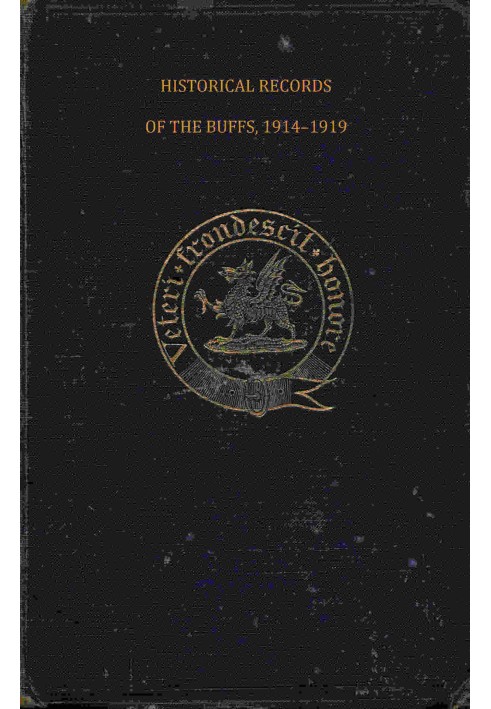 Historical records of the Buffs, East Kent Regiment (3rd Foot) : $b Formerly designated the Holland Regiment and Prince George o