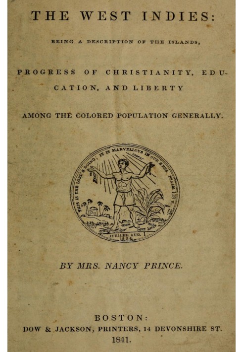 The West Indies: Being a Description of the Islands, Progress of Christianity, Education, and Liberty Among the Colored Populati