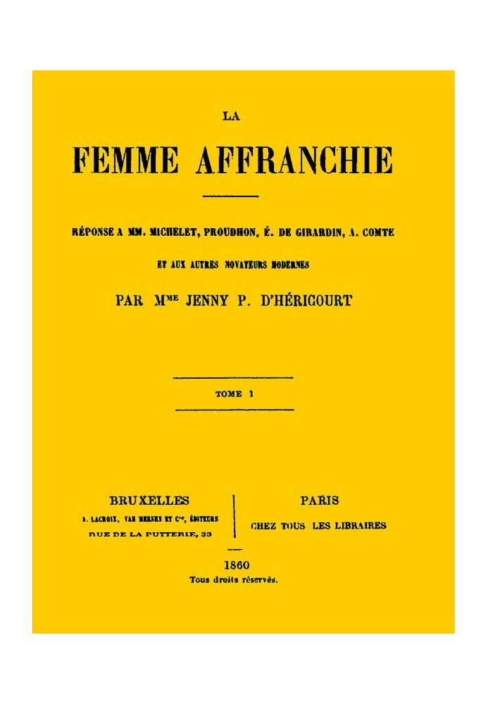 The Freed Woman, vol. 1 of 2 Response to MM. Michelet, Proudhon, E. de Girardin, A. Comte and other modern innovators