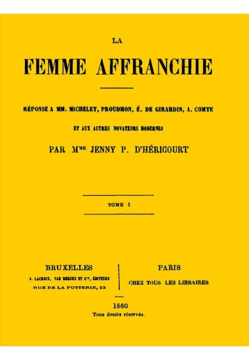 The Freed Woman, vol. 1 of 2 Response to MM. Michelet, Proudhon, E. de Girardin, A. Comte and other modern innovators