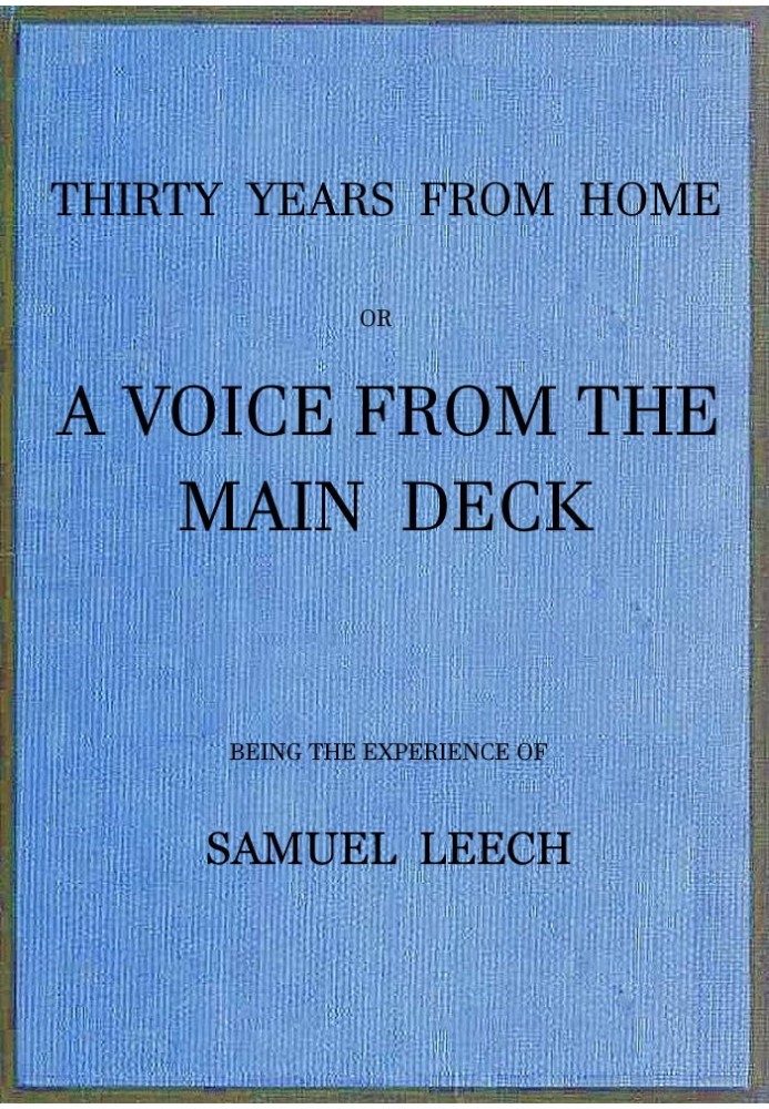 Thirty Years From Home; or, a Voice From the Main Deck Being the Experience of Samuel Leech