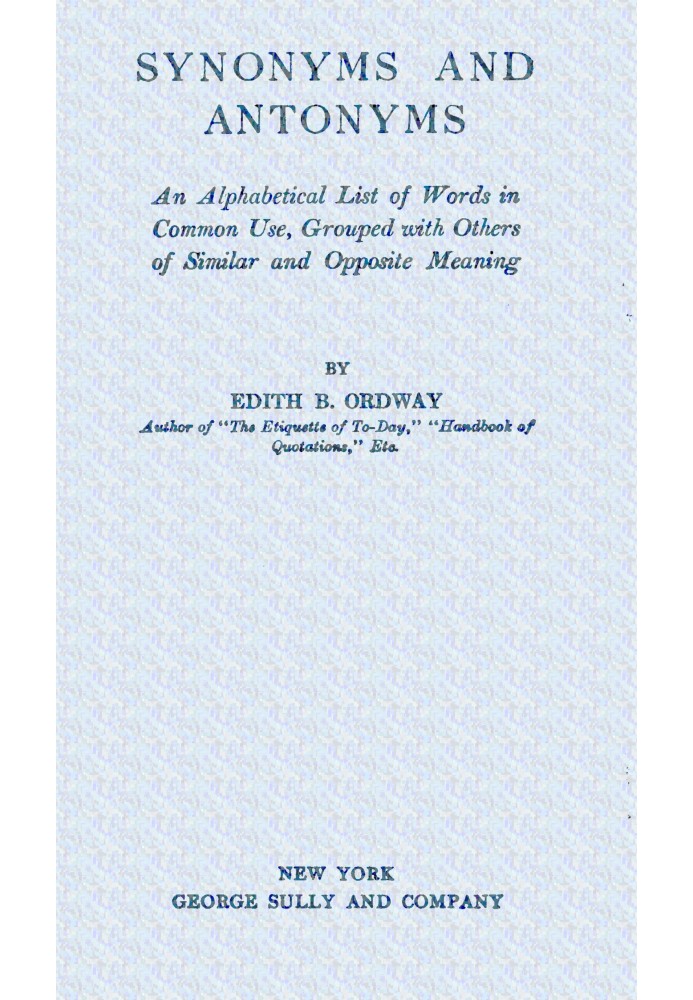 Synonyms and antonyms : $b An alphabetical list of words in common use, grouped with others of similar and opposite meaning