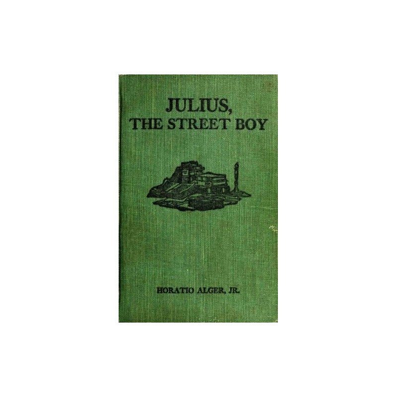Julius, the Street Boy; or,...