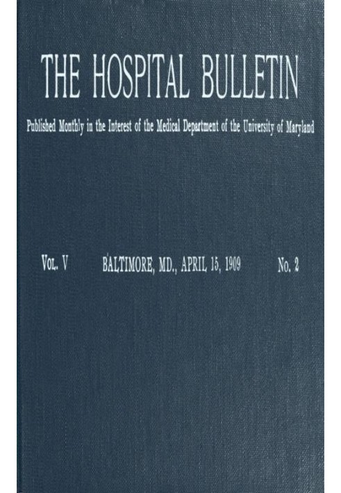 The Hospital Bulletin, Vol. V, № 2, 15 квітня 1909 р