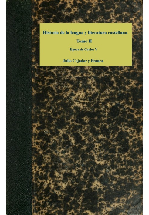 History of the Castilian language and literature, Volume 2: $b Era of Charles V