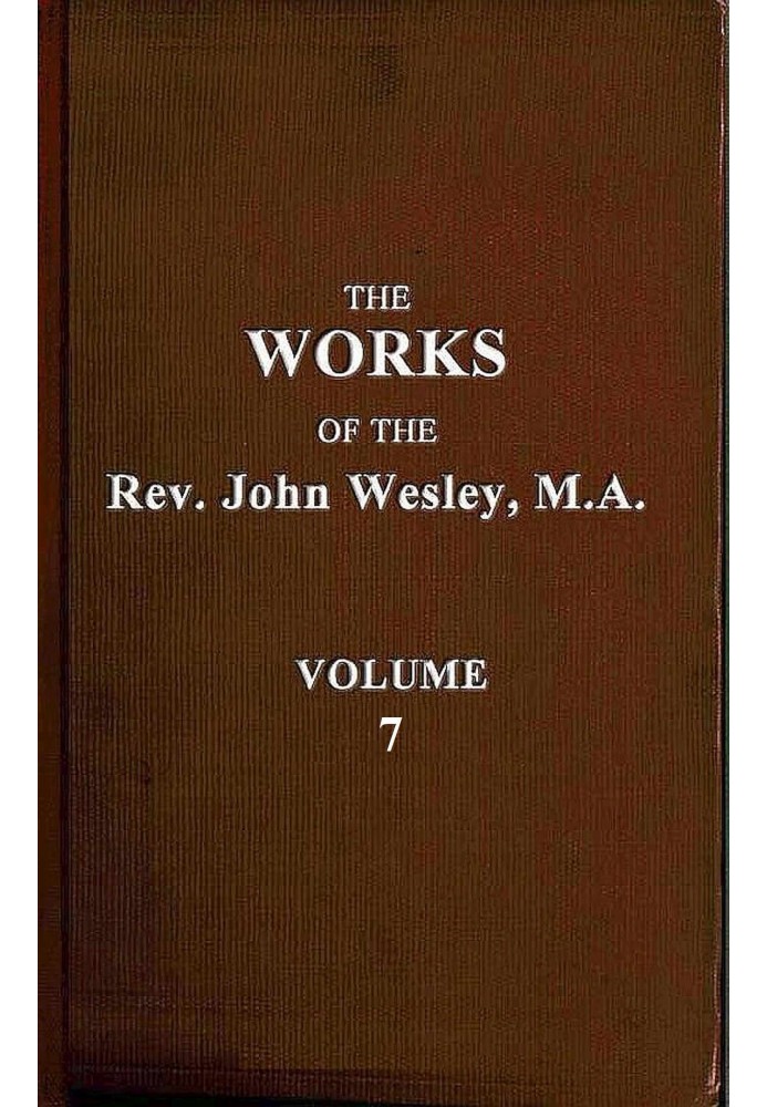 The works of the Rev. John Wesley, Vol. 07 (of 32)