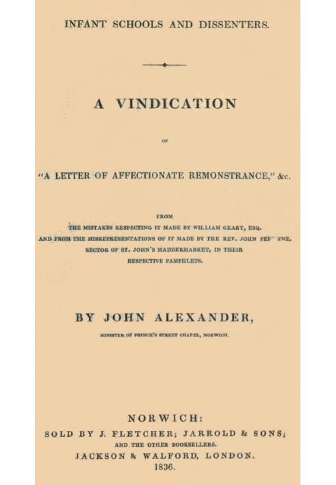 Infant Schools and Dissenters A Vindication of "a letter of affectionate remonstrance," &c., from the mistakes respecting it mad