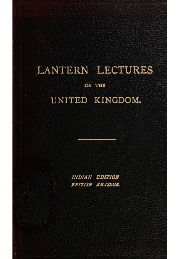 Seven Lectures on the United Kingdom for use in India Reissued for use in the United Kingdom